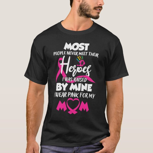 I Wear Pink For My Mom My Hero Breast Cancer Aware T-Shirt (Front)
