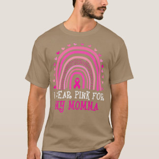 I Wear Pink For My Momma Breast Cancer Awareness R T-Shirt