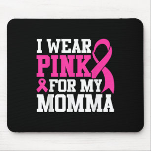 I Wear Pink For My Momma Breast Cancer Awareness T Mouse Pad