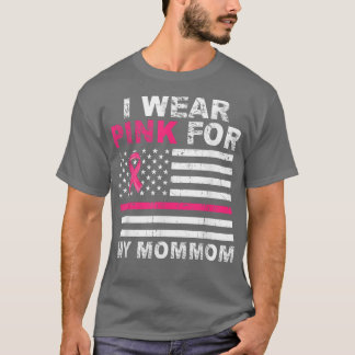 I Wear Pink For My MomMom Pink Ribbon Breast Cance T-Shirt