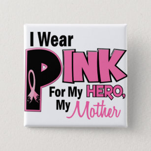 I Wear Pink For My Mother 19 15 Cm Square Badge