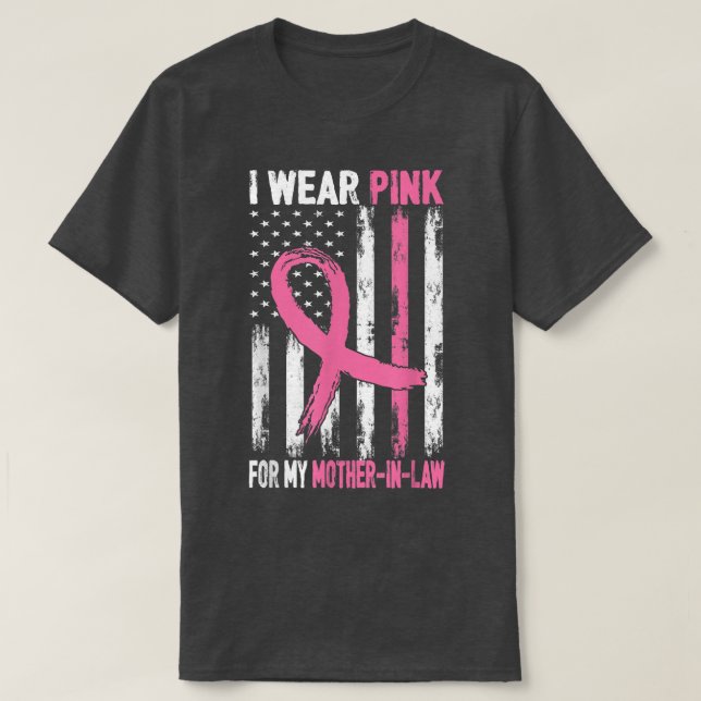 I Wear Pink For My Mother In Law Breast Cancer Awa T-Shirt (Design Front)