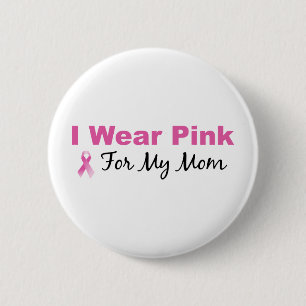 I Wear Pink For My Mum 6 Cm Round Badge