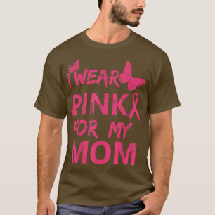 I Wear Pink For My Mum Breast Cancer Awareness 114 T-Shirt