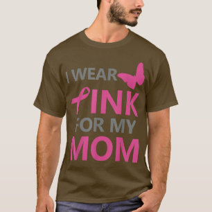 I Wear Pink For My Mum Breast Cancer Awareness 114 T-Shirt