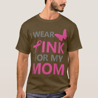 I Wear Pink For My Mum Breast Cancer Awareness 114 T-Shirt