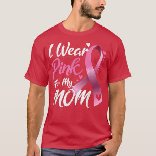 I Wear Pink For My Mum Breast Cancer Awareness 115 T-Shirt