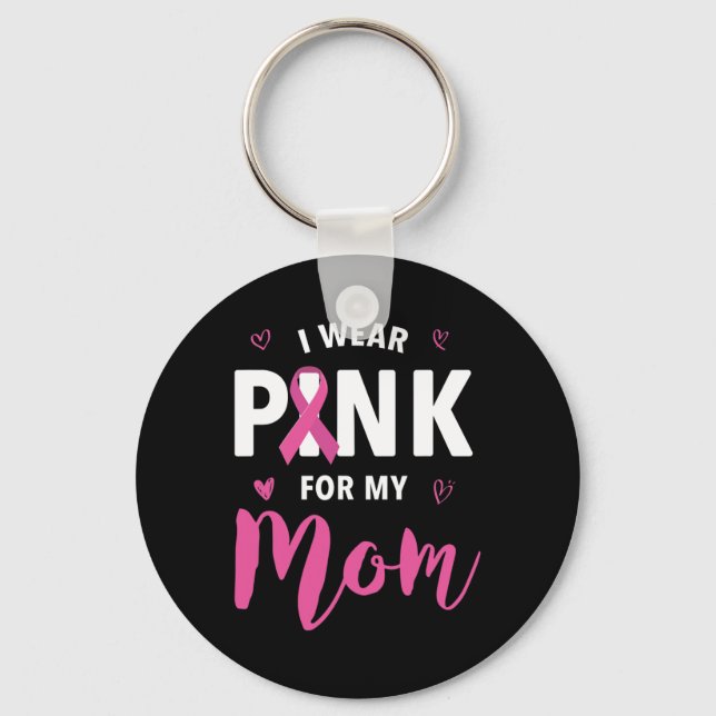 I Wear Pink For My Mum Breast Cancer Awareness 1 Key Ring (Front)