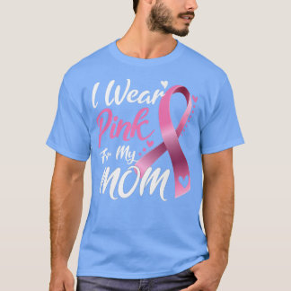 I Wear Pink For My Mum Breast Cancer Awareness 1 T-Shirt