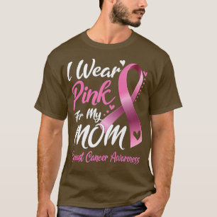 I Wear Pink For My Mum Breast Cancer Awareness 1 T-Shirt