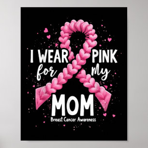 I Wear Pink For My Mum Breast Cancer Awareness _3  Poster