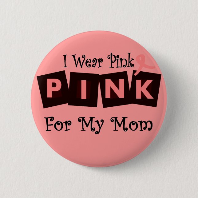 I Wear Pink for my Mum -Breast Cancer Awareness 6 Cm Round Badge (Front)