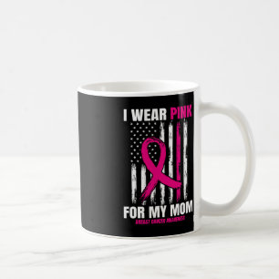 I Wear Pink For My Mum Breast Cancer Awareness Ame Coffee Mug