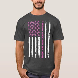 I Wear Pink For My Mum Breast Cancer Awareness Ame T-Shirt