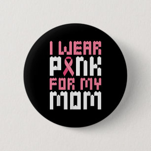 I Wear Pink For My Mum Breast Cancer Awareness Boy 6 Cm Round Badge