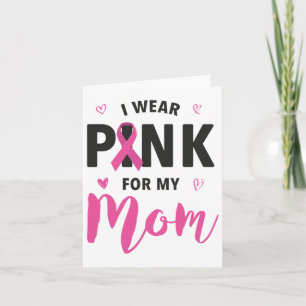 I Wear Pink For My Mum Breast Cancer Awareness Card