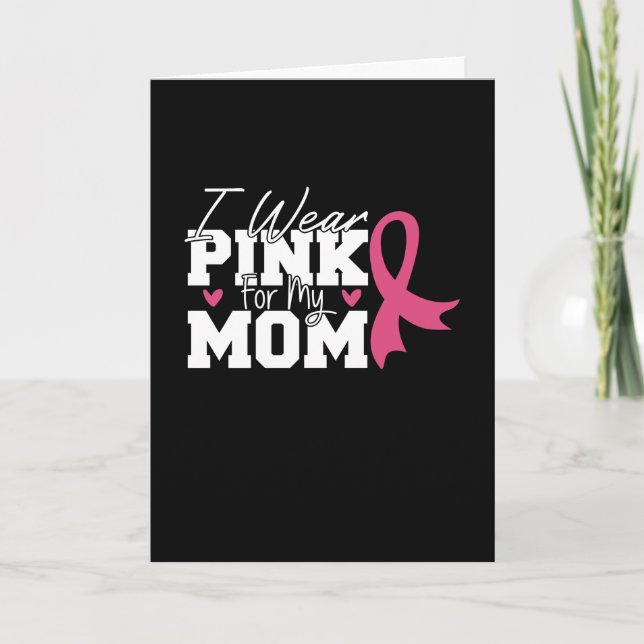I Wear Pink For My Mum Breast Cancer Awareness Card (Front)