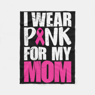 I Wear Pink For My Mum Breast Cancer Awareness  Fleece Blanket