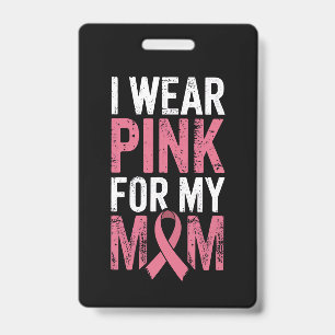 I Wear Pink For My Mum Breast Cancer Awareness   ID Badge