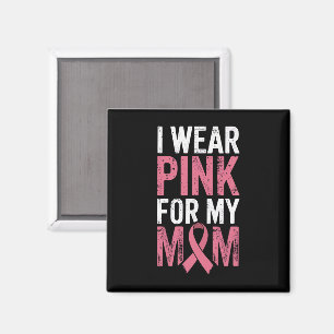 I Wear Pink For My Mum Breast Cancer Awareness Magnet