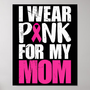 I Wear Pink For My Mum Breast Cancer Awareness Poster