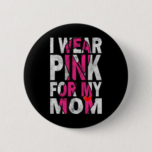 I Wear Pink for My Mum Breast Cancer Awareness Sup 6 Cm Round Badge