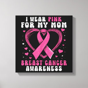 I Wear Pink For My Mum Breast Cancer Awareness Sup Canvas Print
