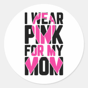 I Wear Pink For My Mum Breast Cancer Awareness Sup Classic Round Sticker