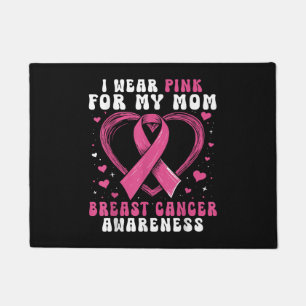 I Wear Pink For My Mum Breast Cancer Awareness Sup Doormat
