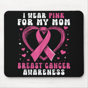 I Wear Pink For My Mum Breast Cancer Awareness Sup Mouse Pad