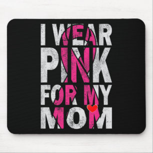 I Wear Pink for My Mum Breast Cancer Awareness Sup Mouse Pad