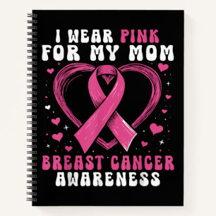 I Wear Pink For My Mum Breast Cancer Awareness Sup Notebook