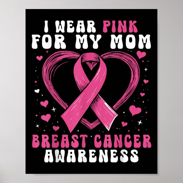 I Wear Pink For My Mum Breast Cancer Awareness Sup Poster (Front)