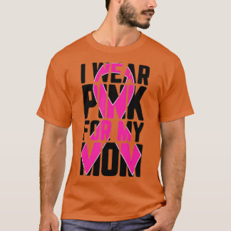 I Wear Pink For My Mum Breast Cancer Awareness Sup T-Shirt