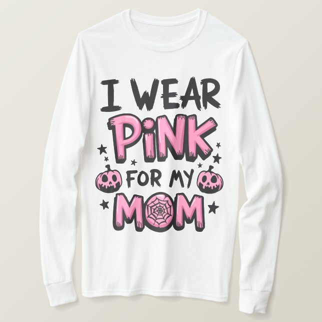 I Wear Pink For My Mum Breast Cancer Awareness T-Shirt (Design Front)
