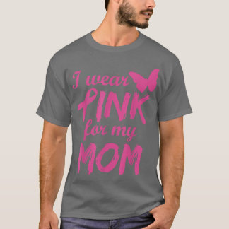 I Wear Pink For My Mum Breast Cancer Awareness T-Shirt