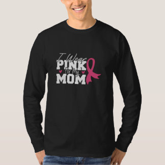 I Wear Pink For My Mum Breast Cancer Awareness T-Shirt