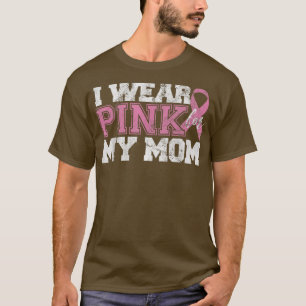 I Wear Pink for my Mum Breast Cancer Awareness T-Shirt