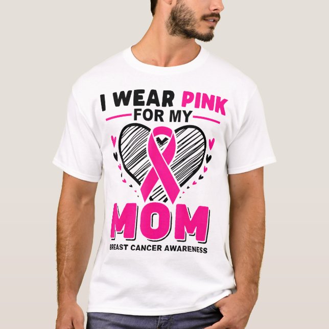  I Wear Pink For My Mum Breast Cancer Awareness T-Shirt (Front)