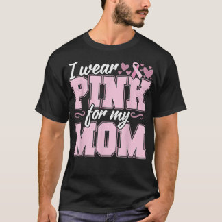 I Wear Pink for my Mum Breast Cancer Awareness Tee