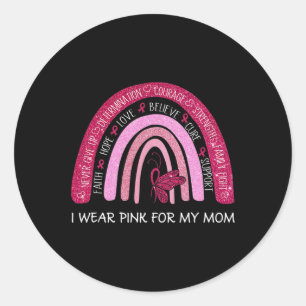 I Wear Pink For My Mum Breast Cancer Support Rainb Classic Round Sticker