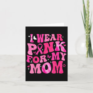 I Wear Pink For My Mum Breast Cancer Support Squad Card