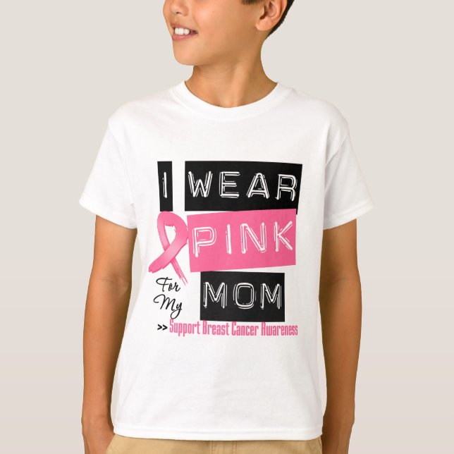 I Wear Pink For My Mum Breast Cancer T-Shirt (Front)