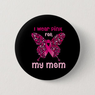 I Wear Pink For My Mum Butterfly Ribbon Breast Can 6 Cm Round Badge