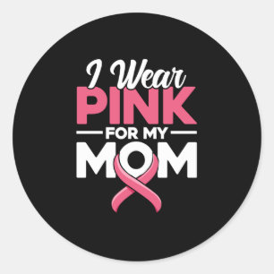 I Wear Pink For My Mum Classic Round Sticker