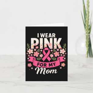 I Wear Pink For My Mum Floral Pink Ribbon Breast C Card
