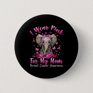 I Wear Pink For My Mum Mama Elephant Breast Cancer 6 Cm Round Badge