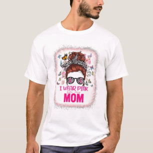 I Wear Pink For My Mum Messy Bun Breast Cancer Awa T-Shirt