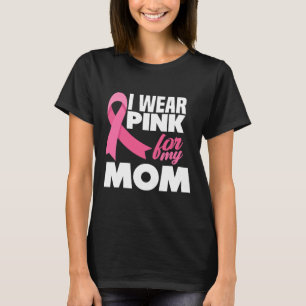 I Wear Pink For My Mum Mother Breast Cancer Awaren T-Shirt
