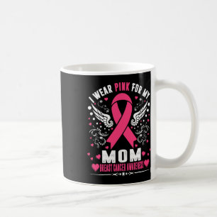 I Wear Pink For My Mum Pink Ribbon Breast Cancer A Coffee Mug